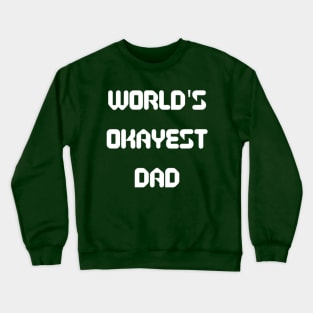 World’s Okayest Dad Crewneck Sweatshirt